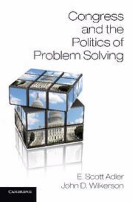 Congress and the Politics of Problem Solving 1139150847 Book Cover