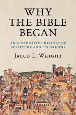 Why the Bible Began: An Alternative History of ... 1108796680 Book Cover