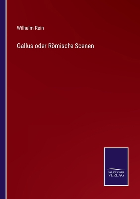 Gallus oder Römische Scenen [German] 3375071027 Book Cover