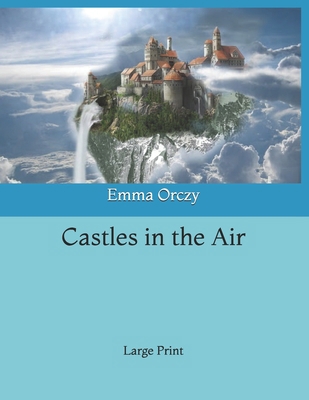 Castles in the Air: Large Print B085DCC1F1 Book Cover