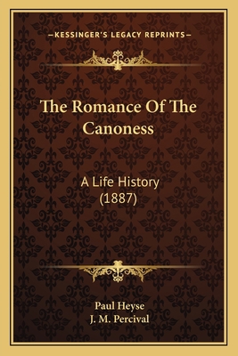 The Romance Of The Canoness: A Life History (1887) 1165919281 Book Cover