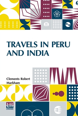 Travels In Peru And India: While Superintending... 9361384538 Book Cover