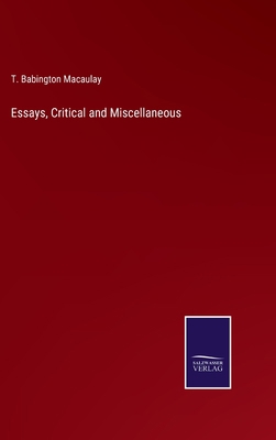 Essays, Critical and Miscellaneous 3375149158 Book Cover