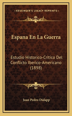 Espana En La Guerra: Estudio Historico-Critico ... [Spanish] 1168788196 Book Cover