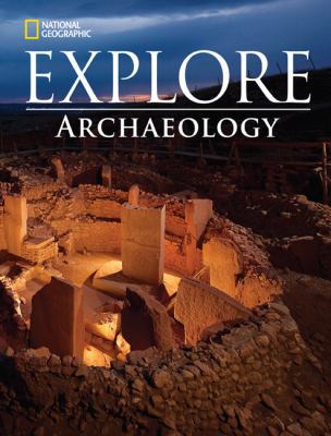 National Geographic Explore: Archaeology 1285782518 Book Cover