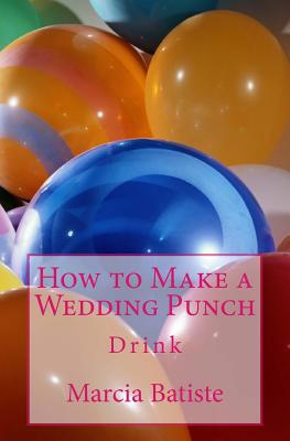 How to Make a Wedding Punch: Drink 150328591X Book Cover
