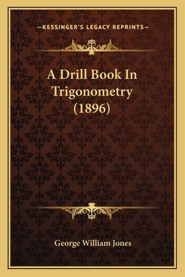 A Drill Book In Trigonometry (1896) 1164525328 Book Cover