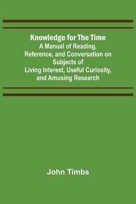 Knowledge for the Time; A Manual of Reading, Re... 9356378487 Book Cover