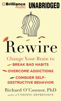 Rewire: Change Your Brain to Break Bad Habits, ... 1480597716 Book Cover