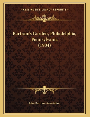 Bartram's Garden, Philadelphia, Pennsylvania (1... 1165325950 Book Cover