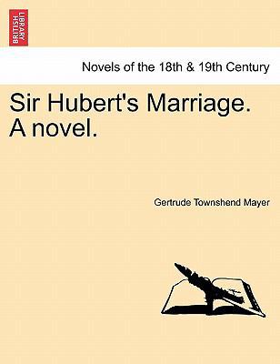 Sir Hubert's Marriage. a Novel. 1240874359 Book Cover