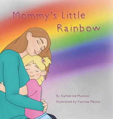 Mommy's Little Rainbow 1947517163 Book Cover