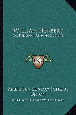 William Herbert: Or Religion At School (1848) 1166283437 Book Cover