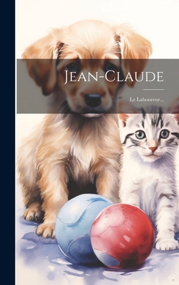 Jean-claude: Le Laboureur... [French] 1020444355 Book Cover