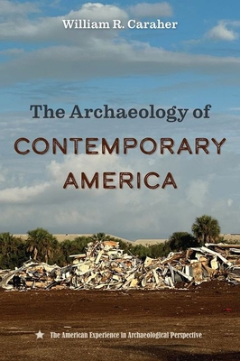 The Archaeology of Contemporary America 0813069963 Book Cover