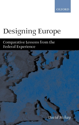 Designing Europe 'Comparative Lessons from the ... 0199242135 Book Cover