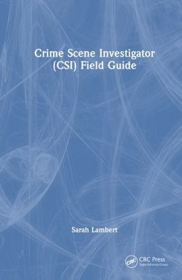 Crime Scene Investigator (Csi) Field Guide 1032822937 Book Cover