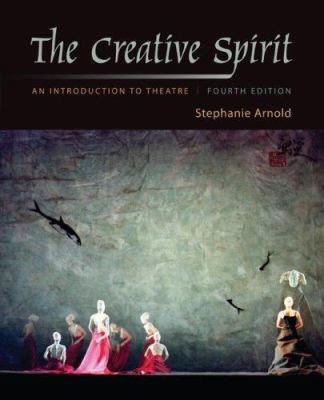 The Creative Spirit: An Introduction to Theatre 0073514144 Book Cover