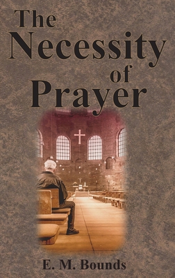 The Necessity of Prayer 1640322396 Book Cover