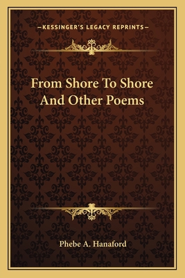 From Shore To Shore And Other Poems 1163779318 Book Cover