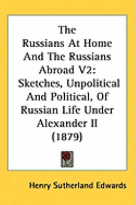 The Russians At Home And The Russians Abroad V2... 1437250106 Book Cover