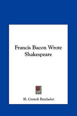 Francis Bacon Wrote Shakespeare 1161373454 Book Cover