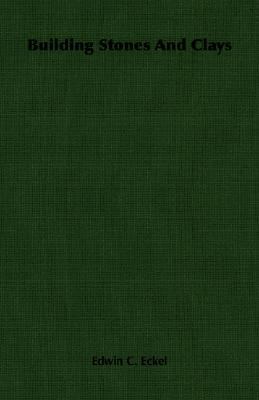 Building Stones and Clays 1406756377 Book Cover