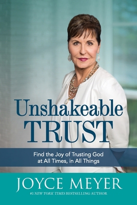 Unshakeable Trust: Find the Joy of Trusting God... 1546033181 Book Cover