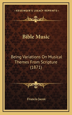 Bible Music: Being Variations on Musical Themes... 1164775200 Book Cover