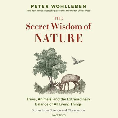 The Secret Wisdom of Nature: Trees, Animals, an... 1982665556 Book Cover