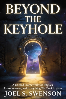 Beyond the Keyhole: A Unified Framework for Phy... B0GYKGQKDS Book Cover
