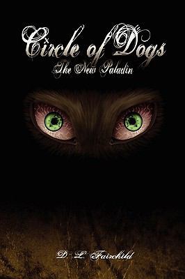 Circle of Dogs: The New Paladin 0982635508 Book Cover