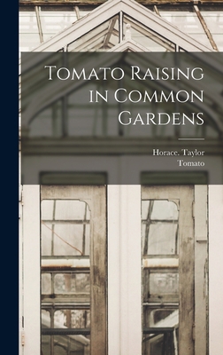 Tomato Raising in Common Gardens 1018866760 Book Cover