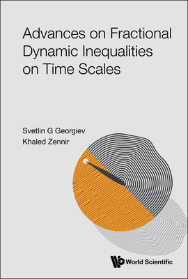 Advances on Fractional Dynamic Inequalities on ... 9811275467 Book Cover