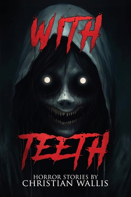 With Teeth: Stories of Horror and the Supernatural 1963107152 Book Cover