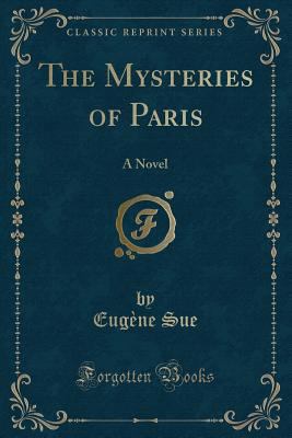 The Mysteries of Paris: A Novel (Classic Reprint) 1332717438 Book Cover