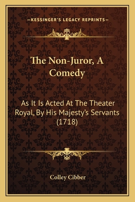 The Non-Juror, A Comedy: As It Is Acted At The ... 1165587211 Book Cover