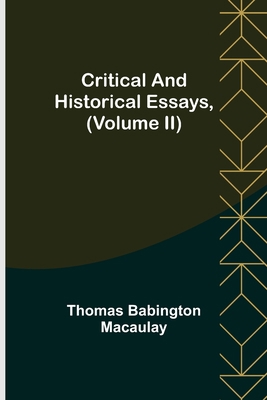 Critical and Historical Essays, (Volume II) 9356082154 Book Cover