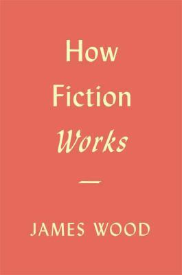 How Fiction Works 0374173400 Book Cover