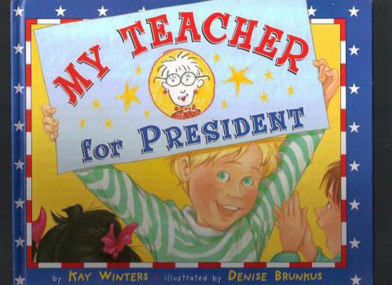 My Teacher For President 0439699959 Book Cover