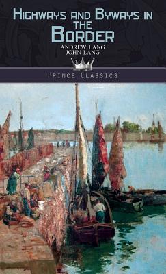 Highways and Byways in the Border 9389193044 Book Cover