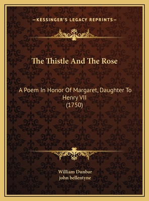 The Thistle And The Rose: A Poem In Honor Of Ma... 1169592260 Book Cover