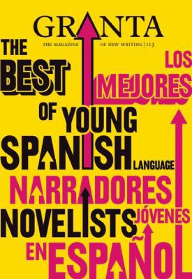 Granta 113: The Best of Young Spanish Language ... B0059EC3D4 Book Cover