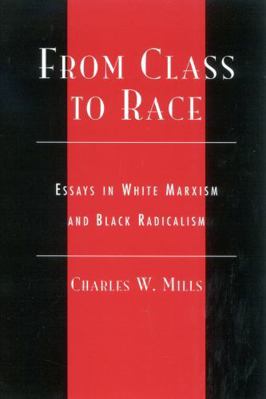 From Class to Race: Essays in White Marxism and... 0742513025 Book Cover