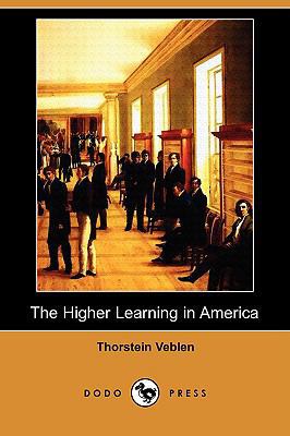 The Higher Learning in America (Dodo Press) 1409965600 Book Cover