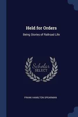 Held for Orders: Being Stories of Railroad Life 1376446731 Book Cover