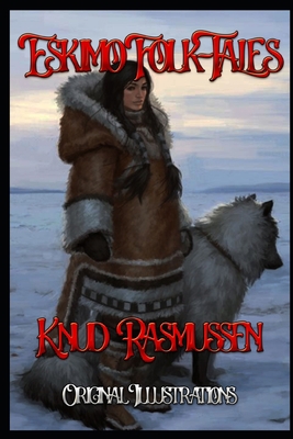 Eskimo Folk-Tales: Original Illustrations B08D4VSCZD Book Cover