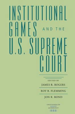 Institutional Games and the U.S. Supreme Court 0813925274 Book Cover