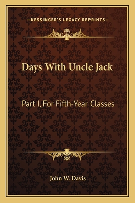 Days With Uncle Jack: Part I, For Fifth-Year Cl... 116329909X Book Cover