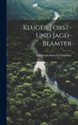 Kluger Forst- Und Jagd-beamter [German] 1020958049 Book Cover